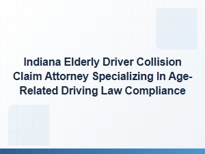 Indiana Elderly Driver Collision Claims & Age-Related Laws