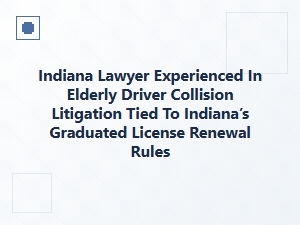 Indiana Elderly Driver Collisions and License Renewal Rules