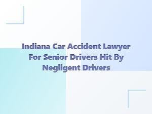 Indiana Car Accident Lawyer for Senior Drivers