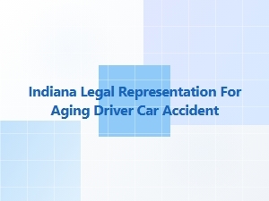 Legal Representation for Aging Drivers in Indiana Car Accidents